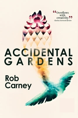 Accidental Gardens by Carney, Rob
