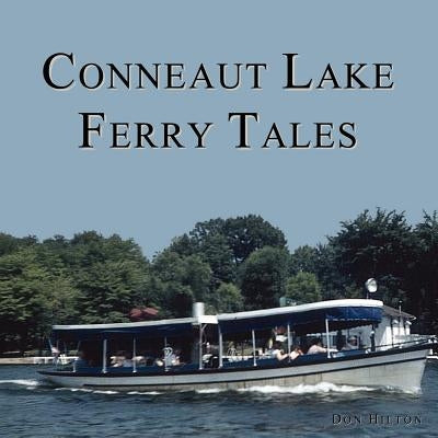 Conneaut Lake Ferry Tales by Hilton, Don