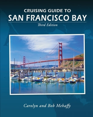 Cruising Guide to San Francisco Bay: 3rd Edition Paperback Paradise Cay Publications