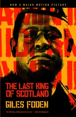 The Last King of Scotland by Foden, Giles