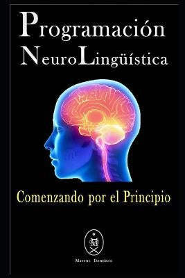 Programación Neurolingüística - Comenzando Por El Principio by Deminco, Marcus