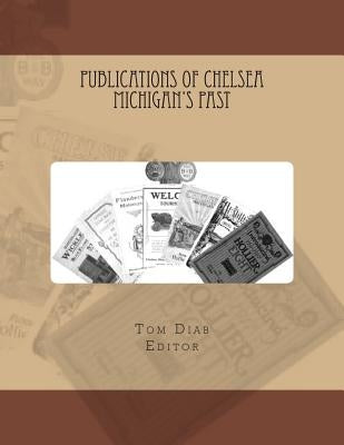 Publications of Chelsea Michigans Past Paperback Createspace Independent Publishing Platform