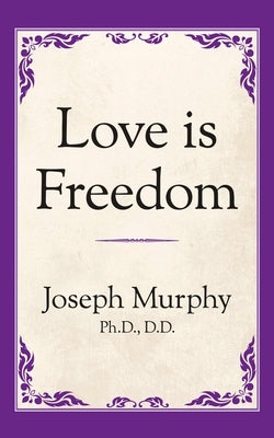 Love Is Freedom by Murphy, Joseph