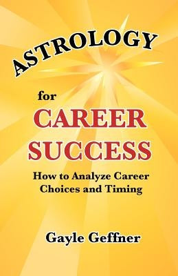 Astrology for Career Success by Geffner, Gayle
