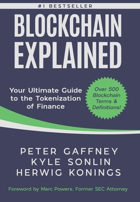 Blockchain Explained: Your Ultimate Guide to the Tokenization of Finance by Gaffney, Peter