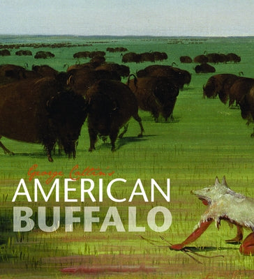 George Catlin's American Buffalo by Harris, Adam Duncan