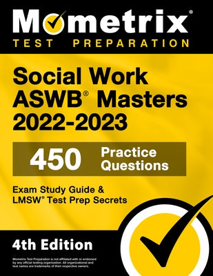 Social Work Aswb Masters Exam Study Guide 2022-2023 Secrets - 450 Practice Questions, Lmsw Test Prep: [4th Edition] by Matthew Bowling