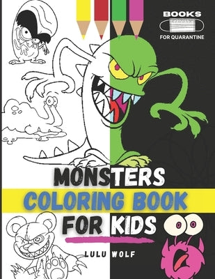 Monters coloring book for kids: For girls and boys aged 4-10 by Wolf, Lulu