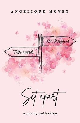 Set Apart: a poetry collection about the Christian journey from worldly to godly Paperback Angelique McVey