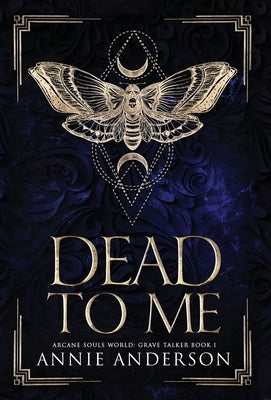 Dead to Me: Arcane Souls World by Anderson, Annie