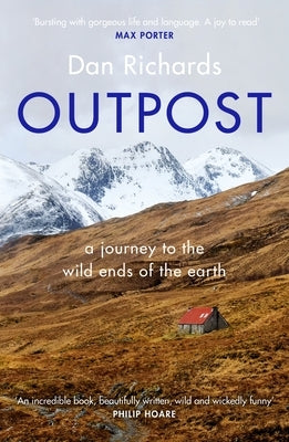 Outpost: A Journey to the Wild Ends of the Earth Canongate Books