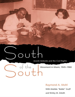 South of the South: Jewish Activists and the Civil Rights Movement in Miami, 1945-1960 Paperback University Press of Florida