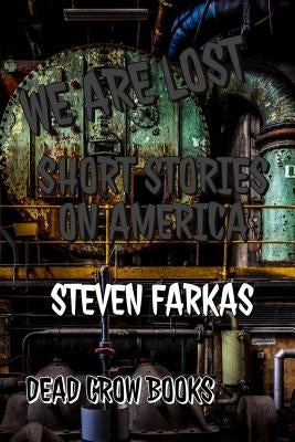 We Are Lost: Short Stories on America by Farkas, Steven