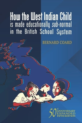 How the West Indian Child is made educationally sub-normal in the British School System (5th Edition) Paperback Independently Published