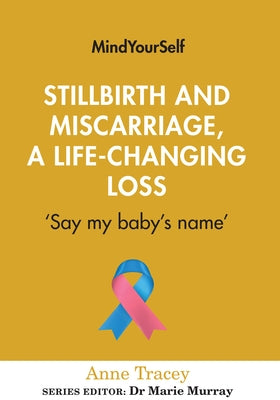 Stillbirth and Miscarriage, a Life-Changing Loss: 'Say My Baby's Name' by Tracey, Anne