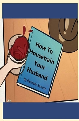 How to Housetrain Your Husband Paperback Rachelle Barrett