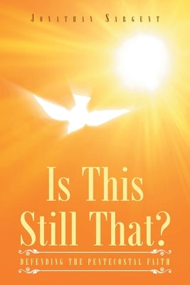 Is This Still That?: Defending the Pentecostal Faith Paperback Christian Faith