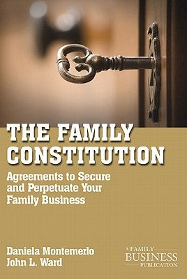 The Family Constitution: Agreements to Secure and Perpetuate Your Family and Your Business by Ward, J.