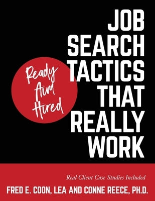 Ready Aim Hired: Job Search Tactics That Really Work! by Coon, Lea Fred E.