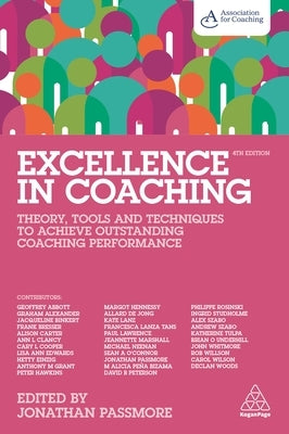 Excellence in Coaching: Theory, Tools and Techniques to Achieve Outstanding Coaching Performance by Passmore, Jonathan