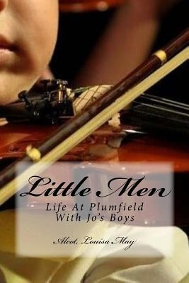Little Men: Life At Plumfield With Jo's Boys Paperback Createspace Independent Publishing Platform