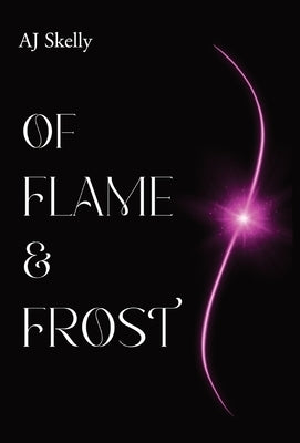 Of Flame & Frost: A Young Adult Magical Boarding School Romance by Skelly, Aj