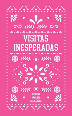 Visitas Inesperadas by Sánchez Hernández, Ariadna