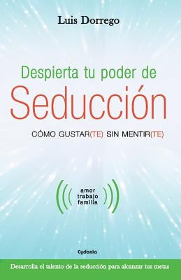 Despierta tu poder de seducción by Dorrego Funes, Luis