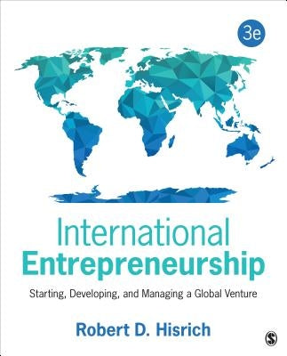 International Entrepreneurship: Starting, Developing, and Managing a Global Venture by Hisrich, Robert D.