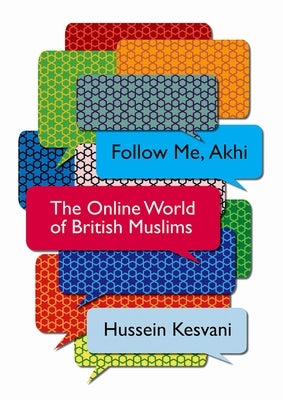 Follow Me, Akhi: The Online World of British Muslims Paperback Hurst & Co.