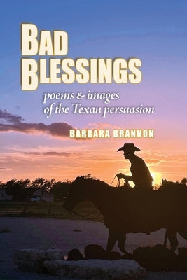 Bad Blessings: Poems & Images of the Texan Persuasion Paperback Boldface Books