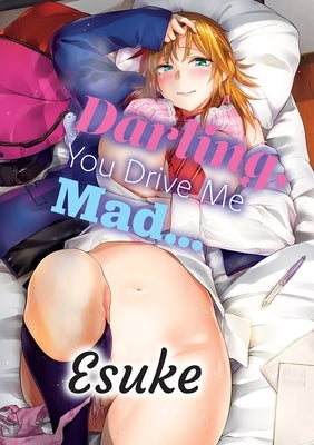 Darling, You Drive Me Mad... by Eisuke