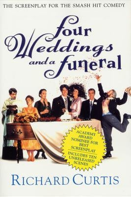 Four Weddings and a Funeral: The Screenplay for the Smash Hit Comedy Paperback St. Martin's Griffin