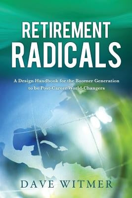 Retirement Radicals Paperback Xulon Press