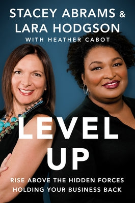 Level Up: Rise Above the Hidden Forces Holding Your Business Back by Abrams, Stacey