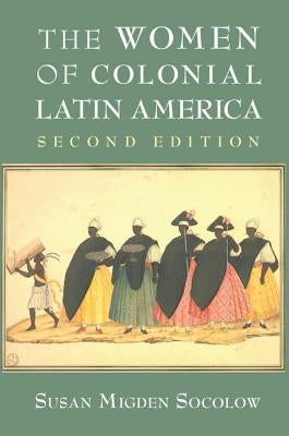 The Women of Colonial Latin America Paperback Cambridge University Press