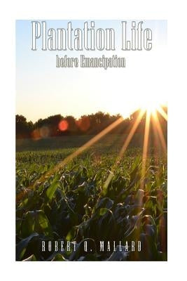 Plantation Life Before Emancipation Paperback Createspace Independent Publishing Platform