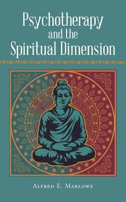 Psychotherapy and the Spiritual Dimension by Marlowe, Alfred E.