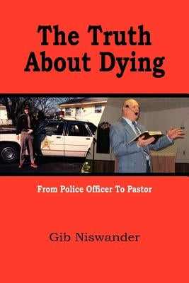 The Truth About Dying by Niswander, Gib