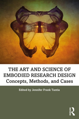 The Art and Science of Embodied Research Design: Concepts, Methods and Cases by Tantia, Jennifer Frank