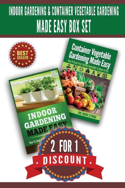 Indoor Gardening & Container Vegetable Gardening Made Easy Box Set.: 2 For 1 Discount Paperback Createspace Independent Publishing Platform