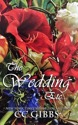 The Wedding, Etc...: A Reckless Novel by Gibbs, CC