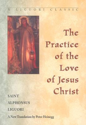 The Practice of the Love of Jesus Christ Paperback Liguori Publications