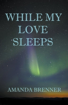 While My Love Sleeps Paperback Amanda Brenner