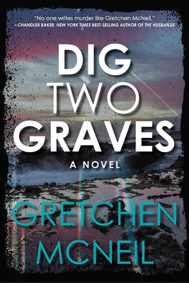 Dig Two Graves by McNeil, Gretchen