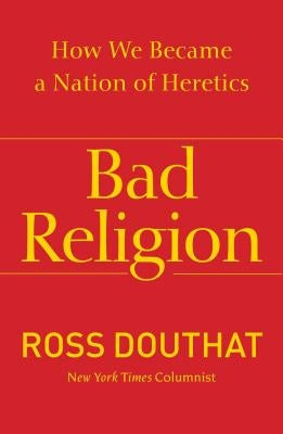 Bad Religion: How We Became a Nation of Heretics Paperback Free Press