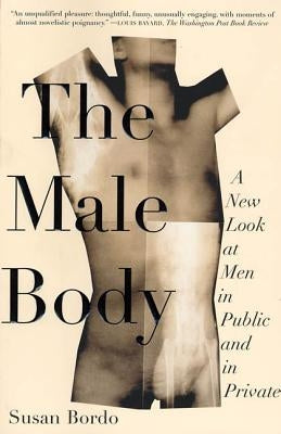 The Male Body: A New Look at Men in Public and in Private Paperback Farrar, Strauss & Giroux-3pl