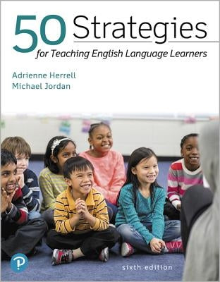 50 Strategies for Teaching English Language Learners by Herrell, Adrienne