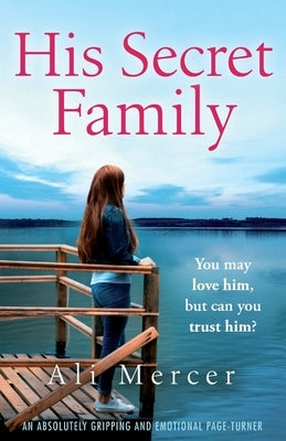 His Secret Family: An absolutely emotional page turner by Mercer, Ali