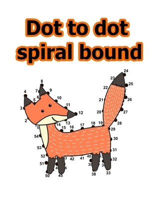 dot to dot spiral bound: Follow The Dots Connect the Dots Book for Kids, Challenging and Fun Dot to Dot Puzzles Extreme Fun, Relaxing ... Flowe Paperback Independently Published